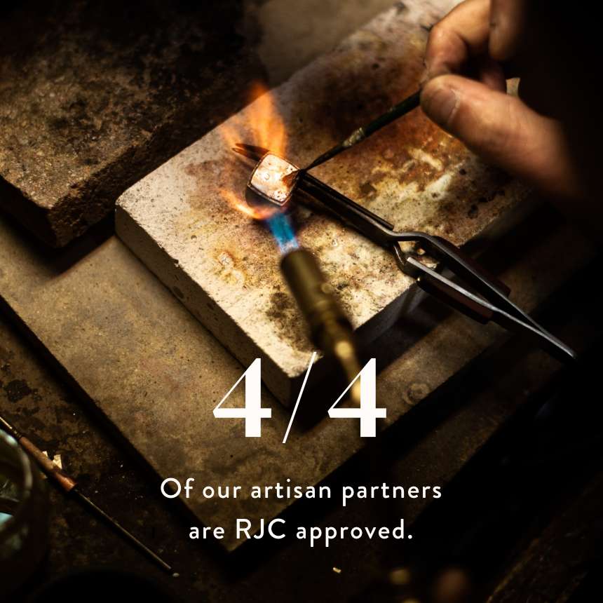 4/4 of our artisan partners are RJC approved.