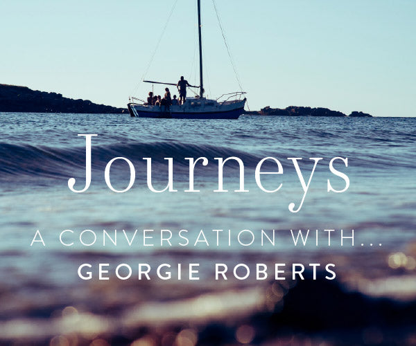 Journeys | A Conversation With… Georgie Roberts